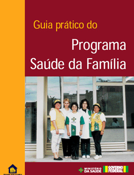 Guide issued by the Programa de Saúde de Família (Program for Family Health, PSF), Brazil Ministry of Public Health
(Source: https://aps.saude.gov.br/biblioteca/visualizar/MTI3MQ==)

